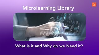 Why is Microlearning Library an Asset for any Organization [upl. by Eirrod876]