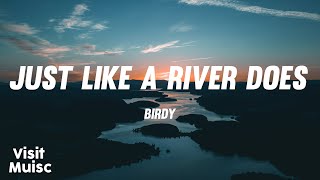 Birdy  Just Like A River Does Lyrics 🎤 [upl. by Anela]