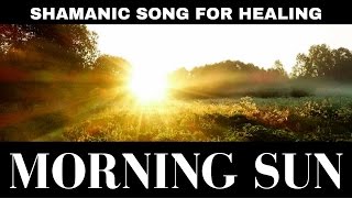 Shamanism  Morning sun quotshamanic songquot [upl. by Costa832]