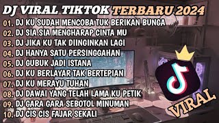 DJ TIKTOK TERBARU 2024🎵DJ KU SUDAH MENCOBA TUK BERIKAN BUNGA🎵DJ SIA SIA MENGHARAP CINTAMU🎵FULL BASS [upl. by Rebmeced891]