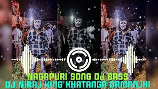 Dj Niraj Khatanga Ormanjhi Nagpuri Song Dj King [upl. by Fasta]