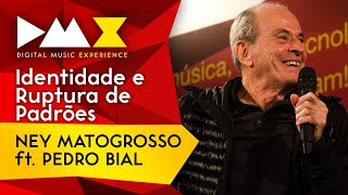 Ney Matogrosso feat Pedro Bial Identidade e Ruptura de Padrões DMX Brasil 2018 [upl. by Reuven]