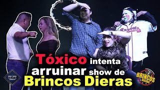 Tóxico intenta arruinar show de Brincos Dieras [upl. by Ydrah]