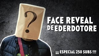 FACE REVEAL DE EDER DOTORE  EPECIAL 250 SUBS [upl. by Derfnam]