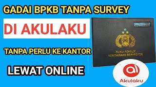 Gadai BPKB Online di Akulaku  pinjam uang di Akulaku jaminan BPKB [upl. by Diva321]