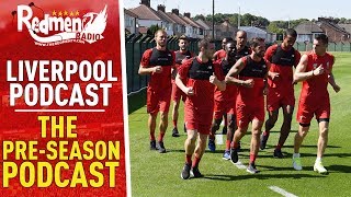 THE PRE SEASON PODCAST  LIVERPOOL FC PODCAST [upl. by Anyaj]