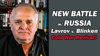 NEW BATTLE wRUSSIA Lavrov v Blinken  Cold War Revival [upl. by Pyszka]