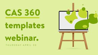 CAS 360 Templates  Live webinar April 2020 [upl. by Nesline]