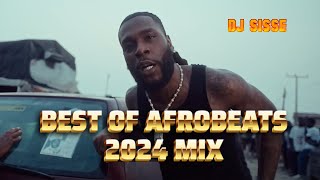 Afrobeats Mix 2024  The Best of Afrobeats 2024  DJ SISSE  BURNABOY  AYRASTARR  DAVIDO  REMA [upl. by Luz873]