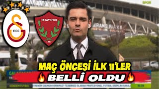 Galatasaray  Hatayspor Maçı Öncesi İlk 11ler Belli Oldu  l Son Gelişmeler [upl. by Alemrac]