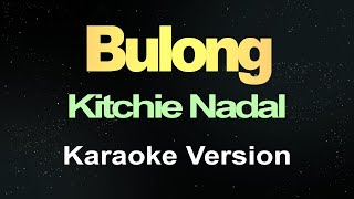 Kitchie Nadal  Bulong Karaoke Version [upl. by Martino]