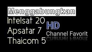 Lock Menggabungkan Intelsat 20 Apstar 7 Thaicom 5 C Band 7 Feet [upl. by Yxel233]