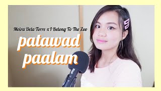 PATAWAD PAALAM COVER Moira Dela Torre x I Belong To The Zoo 🎤☹️ [upl. by Aihsenak700]