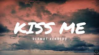 Dermot Kennedy  Kiss Me Lyrics 1 Hour [upl. by Zirkle299]