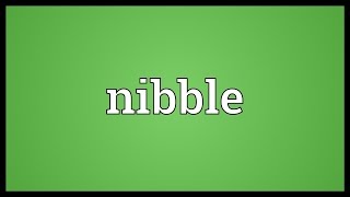 Nibble Meaning [upl. by Eirrot653]