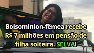 🔴 Bolsominionfêmea quotcidadã de bemquot engana Exército e leva R 7 milhões em pensão de filha solteira [upl. by Brenan]