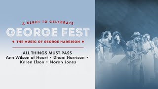 Ann Wilson Dhani Harrison Karen Elson amp Norah Jones  All Things Must Pass Live at George Fest [upl. by Anaujit]