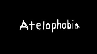 Atelophobia [upl. by Karame]