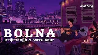 Bolna  Arijit  Asees  Slowed Reverb  itssoulsong Soul Song [upl. by Winograd699]