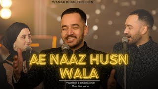 Ae Naaz E Husn Wala  Qatil Howa tu Bismil  Waqar Khanft Zartasha Zainab Balochi x Urdu Collab [upl. by Nicolina]