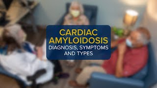 What is Cardiac Amyloidosis Diagnosis Symptoms and Types [upl. by Palumbo]