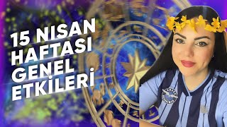 15 NİSAN HAFTASI GENEL ETKİLER VE BURÇLARAstrologmineolmez [upl. by Ennairrac934]