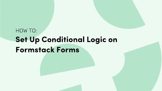 How to Set Up Conditional Logic on Formstack Forms [upl. by Inami872]