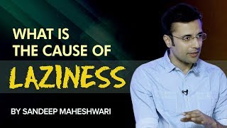 What is the cause of Laziness By Sandeep Maheshwari I Hindi [upl. by Renard]