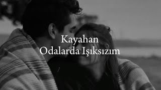 Kayahan  Odalarda Işıksızım LyricsSözleri [upl. by Thorvald]