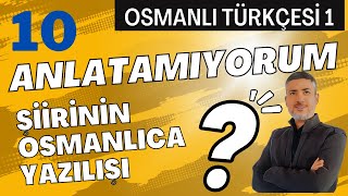 ANLATAMIYORUM  Orhan Veli  OSMANLICA NASIL YAZILIR  OSMANLI TÜRKÇESİ 1 [upl. by Skyla]