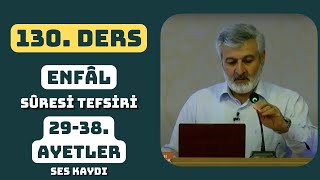 130 Ders Ses Kaydı  Enfâl Sûresi 2938 Tefsiri  Abdurrahman Ateş 2016 [upl. by Gabrielson]