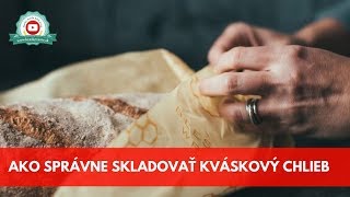 Ako správne skladovať kváskový chlieb  How to store sourdough bread [upl. by Liamsi42]