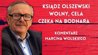 Ksiądz Olszewski wolny cela czeka na Bodnara Komentarz Marcina Wolskiego [upl. by Twum]