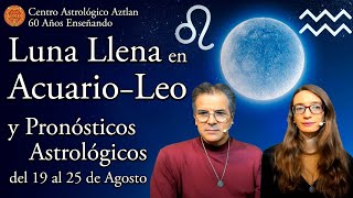 Luna Llena en AcuarioLeo y Pronósticos Astrológicos del 19 al 25 de Agosto [upl. by Olva]