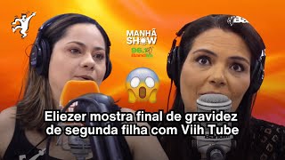 Eliezer mostra final de gravidez de segunda filha com Viih Tube quotGelo lá embaixoquot  Manhã Show [upl. by Pantin]