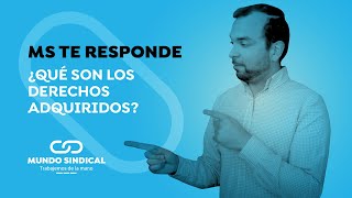 MS RESPONDE 111 ¿Qué son los derechos adquiridos 📑 [upl. by Mcwilliams]