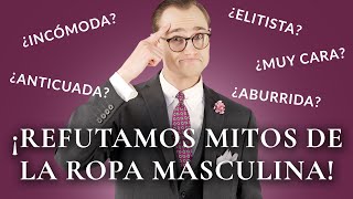 DESMENTIMOS los 10 mayores MITOS de la ropa masculina clásica ¡la PURA verdad [upl. by Vally]