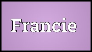 Francie Meaning [upl. by Sonaj475]