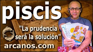 ♓️PISCIS TAROT♓️ La prudencia será la solución 🧘 ✨ARCANOSCOM✨ [upl. by Jaycee]