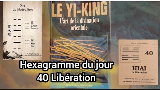 Hexagramme Yiking du jour 40 Libération ☯️ [upl. by Cesar]