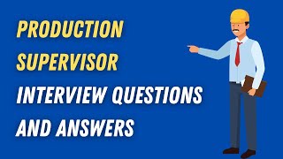 Production Supervisor Interview Questions And Answers [upl. by Htepsle]