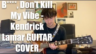 B Dont Kill My Vibe  Kendrick Lamar guitar cover [upl. by Henriha280]