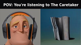 Mr Incredible becoming uncanny listening to The caretaker  Everywhere at the end of the time [upl. by Service]