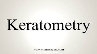 How To Pronounce Keratometry [upl. by Elah]