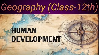 HUMAN DEVELOPMENT Class 12  GEOGRAPHY [upl. by Jaquelyn281]