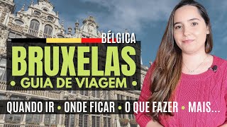 BRUXELAS  Guia de Viagem  Quando ir  Onde ficar  O que fazer  E mais [upl. by Oicnedif]