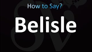 How to Pronounce Belisle correctly [upl. by Aluin546]