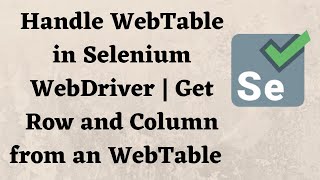 Handle WebTable in Selenium WebDriver  Get Row and Column values from an WebTable [upl. by Ardelis389]