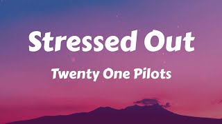 Twenty One Pilots  Stressed Out Lyrics [upl. by Eillib]