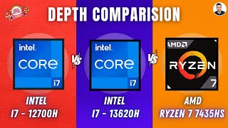 Intel i7 12700H Vs Intel i7 13620H Vs Ryzen 7 7435HS  In Depth Comparison 🔥🔥 Intel Vs AMD [upl. by Nnylirej433]